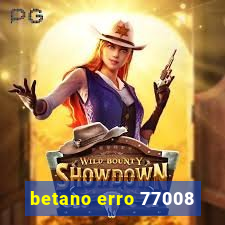 betano erro 77008